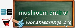 WordMeaning blackboard for mushroom anchor